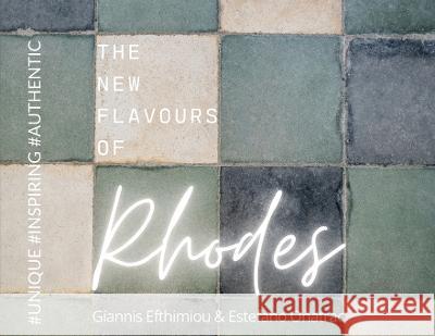 The New Flavours Of Rhodes Estefano Onatrac Giannis Efthimiou  9781800686786 Estefanoonatrac Photography Limited - książka