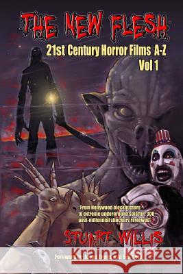 The New Flesh: 21st Century Horror Films A-Z, Volume 1 Stuart Willis Jason Figgis Alan Simpson 9781511490818 Createspace - książka