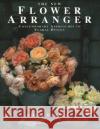 The New Flower Arranger: Contemporary approaches to floral design Fiona Barnett 9781840388107 Anness Publishing