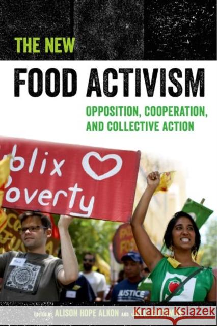 The New Food Activism: Opposition, Cooperation, and Collective Action Alison Alkon Julie Guthman 9780520292130 University of California Press - książka