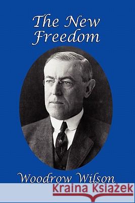 The New Freedom Woodrow Wilson 9781617200656 Gray Rabbit Publishing - książka