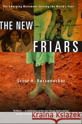 The New Friars: The Emerging Movement Serving the World's Poor Scott A. Bessenecker 9780830836017 IVP Books - książka