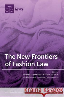 The New Frontiers of Fashion Law Rossella Esther Cerchia Barbara Pozzo 9783039437078 Mdpi AG - książka
