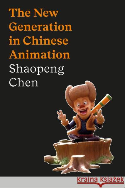 The New Generation in Chinese Animation Shaopeng Chen L 9781350118959 Bloomsbury Academic - książka