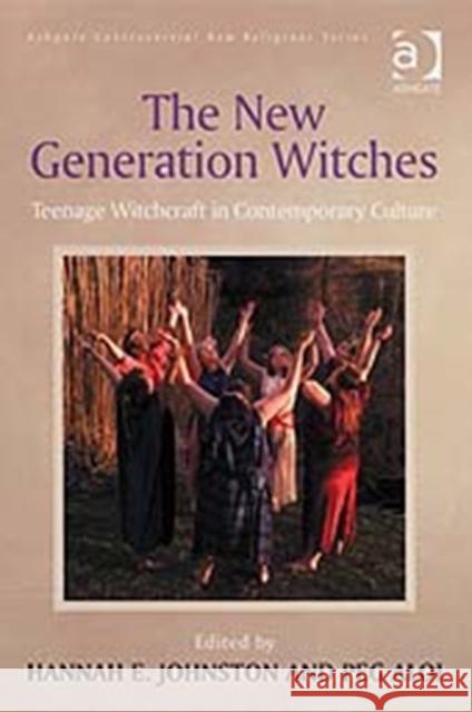 The New Generation Witches: Teenage Witchcraft in Contemporary Culture Aloi, Peg 9780754657842 ASHGATE PUBLISHING GROUP - książka