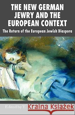 The New German Jewry and the European Context: The Return of the European Jewish Diaspora Bodemann, Y. 9780230521070 Palgrave MacMillan - książka