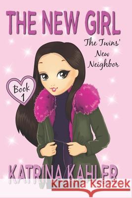 The New Girl-Book 1: The Twins' New Neighbor Kaz Campbell Katrina Kahler 9781703354898 Independently Published - książka