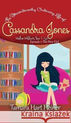 The New Girl (Episode 1): The Extraordinarily Ordinary Life of Cassandra Jones Tamara Hart Heiner Elisa Allan 9781947307315 Tamark Books - książka