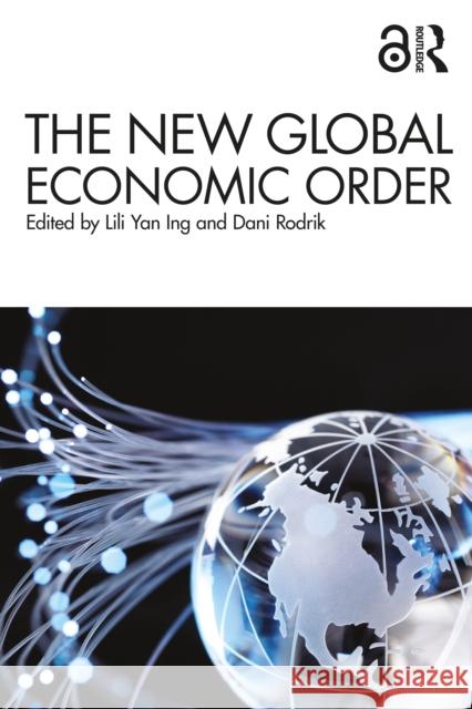 The New Global Economic Order Lili Yan Ing Dani Rodrik 9781032945538 Routledge - książka