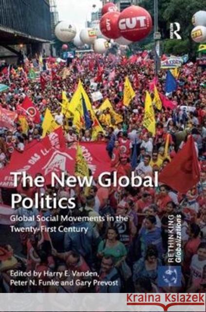 The New Global Politics: Global Social Movements in the Twenty-First Century Harry E. Vanden Peter N. Funke Gary Prevost 9781138353671 Routledge - książka