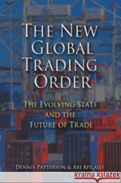 The New Global Trading Order: The Evolving State and the Future of Trade Patterson, Dennis 9780521124683  - książka