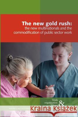 The New Gold Rush: The Commodification of Public Services, the New Multinationals and Work Ursula Huws 9780850366891 The Merlin Press Ltd - książka