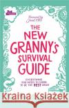 The New Granny’s Survival Guide: Everything you need to know to be the best gran Gransnet 9780091948153 Ebury Publishing
