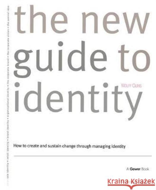 The New Guide to Identity: How to Create and Sustain Change Through Managing Identity Wolff Olins 9781138407862 Taylor & Francis Ltd - książka