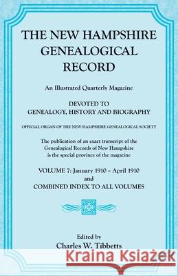 The New Hampshire Genealogical Record, Vol. 7, 1910 and combined index to all volumes Charles Tibbetts 9781556131561 Heritage Books - książka