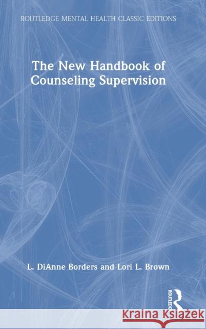 The New Handbook of Counseling Supervision L. Dianne Borders Lori L. Brown 9781032170107 Routledge - książka