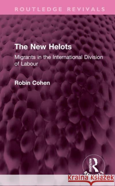 The New Helots Robin (University of Oxford, UK) Cohen 9781032666129 Taylor & Francis Ltd - książka
