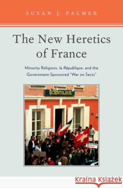 The New Heretics of France Palmer 9780199735211 Oxford University Press, USA - książka