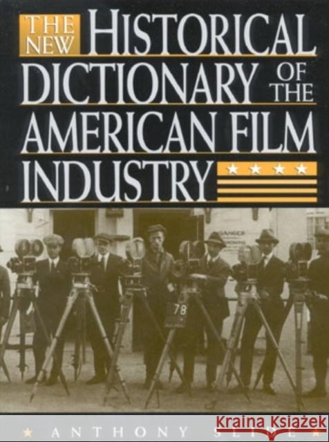 The New Historical Dictionary of the American Film Industry Anthony Slide 9781578860159 Scarecrow Press - książka