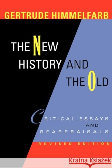 The New History and the Old: Critical Essays and Reappraisals, Revised Edition Himmelfarb, Gertrude 9780674013841 Belknap Press - książka