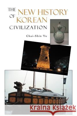The New History of Korean Civilization Chai-Shin Yu 9781462055593 iUniverse.com - książka