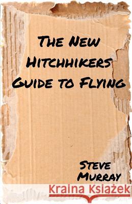 The New Hitchhiker's Guide to Flying Steve Murray 9780998945514 Wingit It - książka