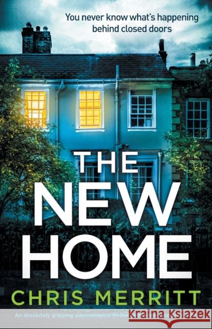 The New Home: An absolutely gripping psychological thriller with a jaw-dropping twist Chris Merritt 9781800193345 Bookouture - książka