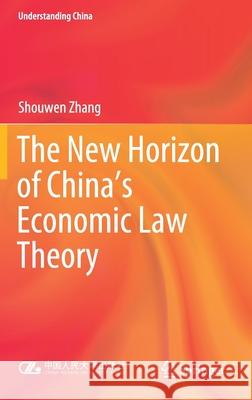 The New Horizon of China's Economic Law Theory Shouwen Zhang 9789811588235 Springer - książka
