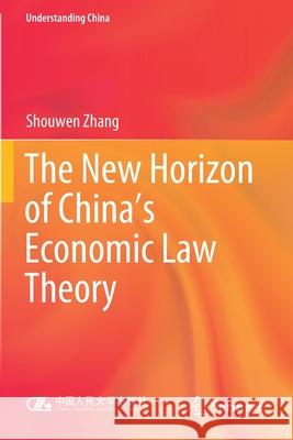 The New Horizon of China's Economic Law Theory Shouwen Zhang 9789811588266 Springer - książka
