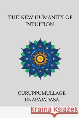 The New Humanity of Intuition Curuppumullage Jinarajadasa 9798331179861 Blurb - książka