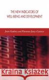 The New Indicators of Well-Being and Development Jean Gadrey Florence Jany-Catrice J. Gadrey 9780230005006 Palgrave MacMillan