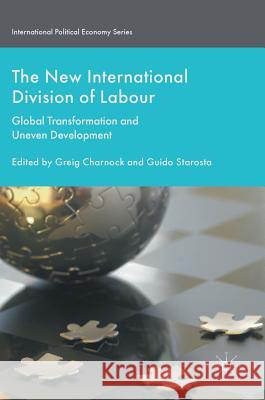 The New International Division of Labour: Global Transformation and Uneven Development Charnock, Greig 9781137538710 Palgrave MacMillan - książka