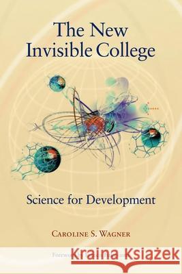 The New Invisible College: Science for Development Wagner, Caroline S. 9780815792130 Brookings Institution Press - książka