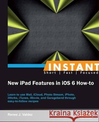 The New Ipad: Using New Features in IOS 6 How to Valdez, Renee J. 9781782160465  - książka