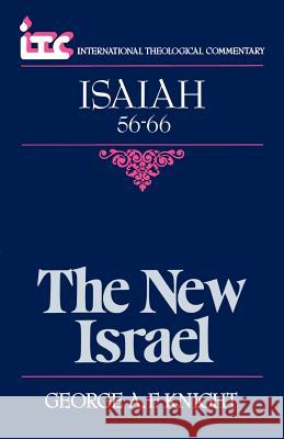 The New Israel: A Commentary on the Book of Isaiah 56-66 George Angus Fulton Knight Fredrick Carlson Holmgren 9780802800213 Wm. B. Eerdmans Publishing Company - książka