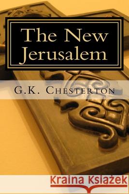 The New Jerusalem G. K. Chesterton 9781983442926 Createspace Independent Publishing Platform - książka
