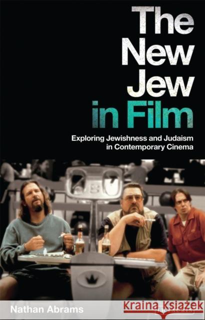 The New Jew in Film : Exploring Jewishness and Judaism in Contemporary Cinema Nathan Abrams 9781848855755  - książka