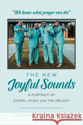 The New Joyful Sounds: A Portrait of Gospel Music and the Melody Ronnie K. Barnes 9781984385277 Createspace Independent Publishing Platform - książka