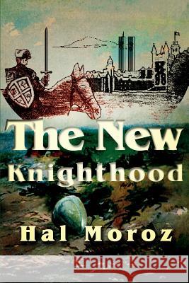 The New Knighthood Hal Moroz 9780595220014 Writers Club Press - książka