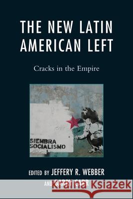 The New Latin American Left: Cracks in the Empire Webber, Jeffery R. 9780742557581  - książka