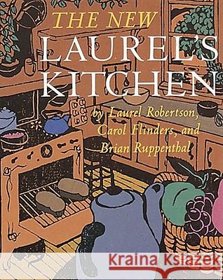 The New Laurel's Kitchen: [A Cookbook] Robertson, Laurel 9780898151664 Ten Speed Press - książka