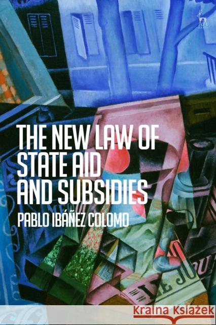 The New Law of State Aid and Subsidies Pablo (London School of Economics and Political Science, UK) Ibanez Colomo 9781509990306 Hart Publishing - książka