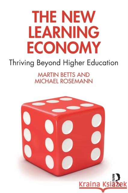 The New Learning Economy: Thriving Beyond Higher Education Betts, Martin 9781032325972 Taylor & Francis Ltd - książka