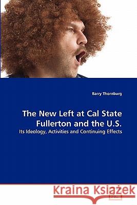 The New Left at Cal State Fullerton and the U.S. Barry Thornburg 9783639353563 VDM Verlag - książka