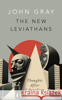 The New Leviathans: Thoughts After Liberalism John Gray 9780241554951 Penguin Books Ltd - książka