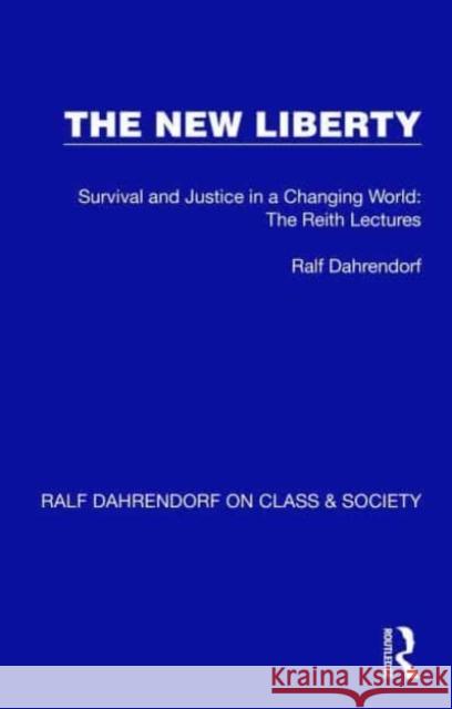 The New Liberty: Survival and Justice in a Changing World: The Reith Lectures Ralf Dahrendorf 9781032197296 Routledge - książka