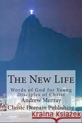 The New Life Andrew Murray Classic Domain Publishing 9781501056482 Createspace - książka