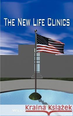 The New Life Clinics William S. Rothwell 9781588209832 Authorhouse - książka