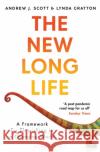 The New Long Life: A Framework for Flourishing in a Changing World Lynda Gratton 9781526615169 Bloomsbury Publishing PLC