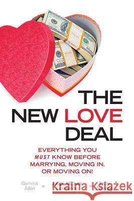 The New Love Deal: Everything You Must Know Before Marrying, Moving In, or Moving On! Gemma Allen Michele Lowrance Terry Savage 9780615948089 New Love Deal, Inc. - książka